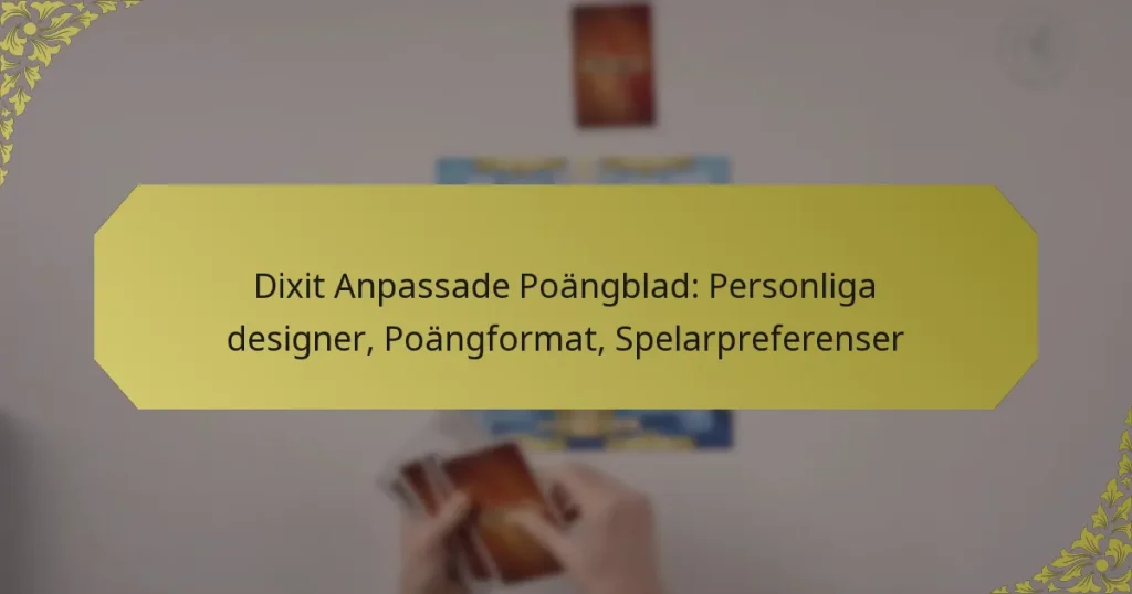 Dixit Anpassade Poängblad: Personliga designer, Poängformat, Spelarpreferenser