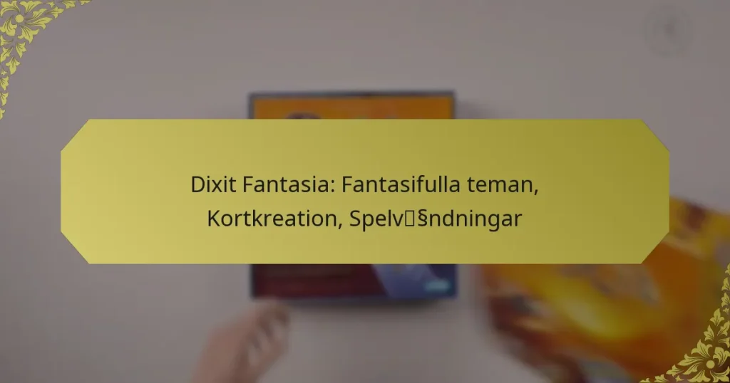 Dixit Fantasia: Fantasifulla teman, Kortkreation, Spelvändningar