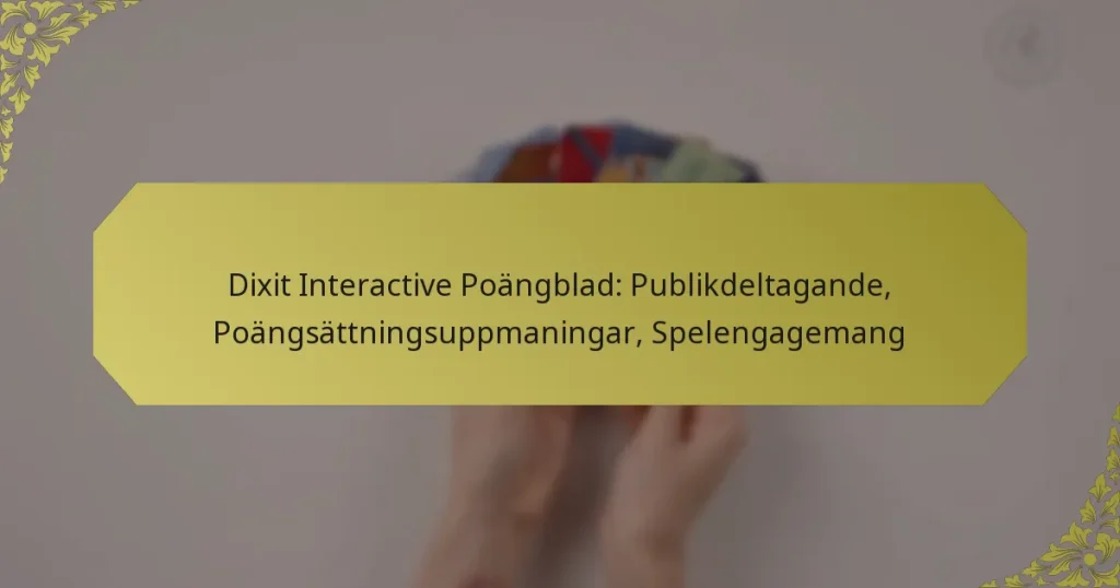 Dixit Interactive Poängblad: Publikdeltagande, Poängsättningsuppmaningar, Spelengagemang