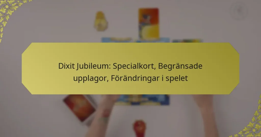 Dixit Jubileum: Specialkort, Begränsade upplagor, Förändringar i spelet