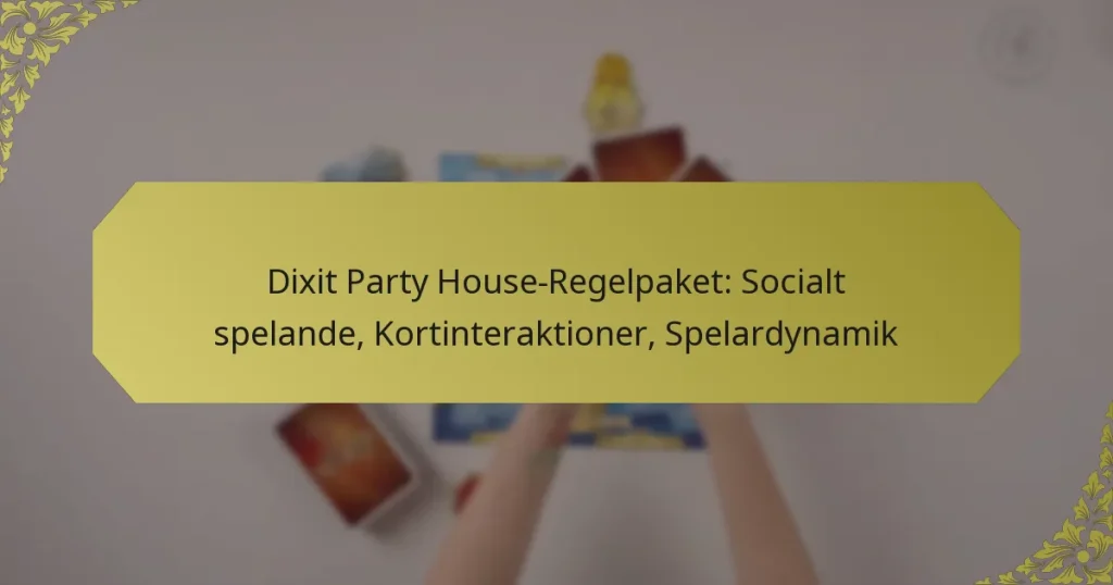 Dixit Party House-Regelpaket: Socialt spelande, Kortinteraktioner, Spelardynamik
