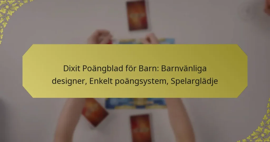 Dixit Poängblad för Barn: Barnvänliga designer, Enkelt poängsystem, Spelarglädje