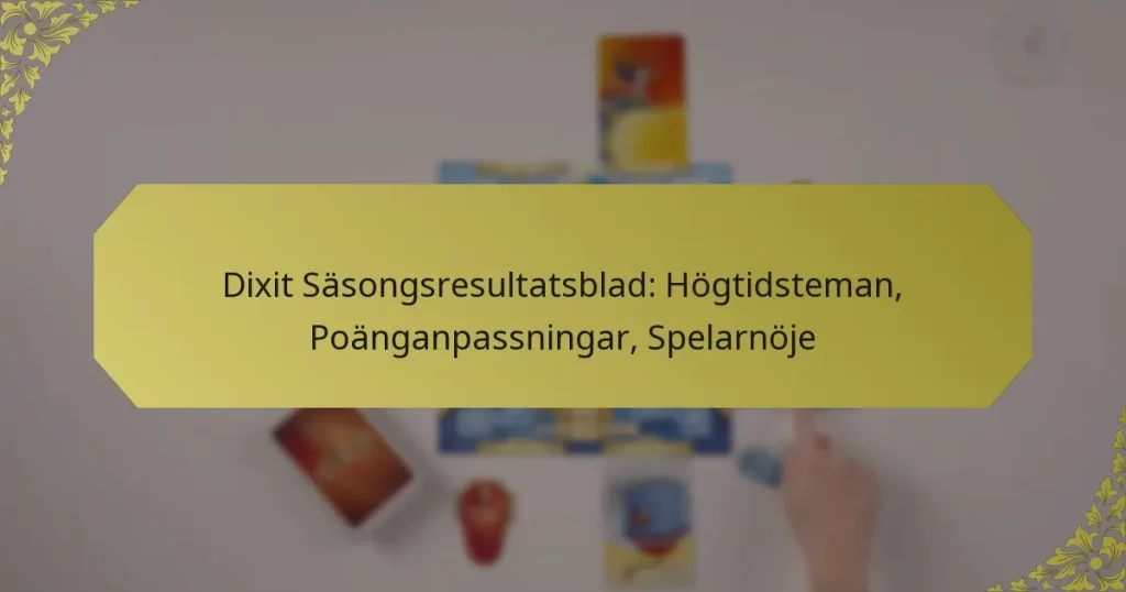 Dixit Säsongsresultatsblad: Högtidsteman, Poänganpassningar, Spelarnöje