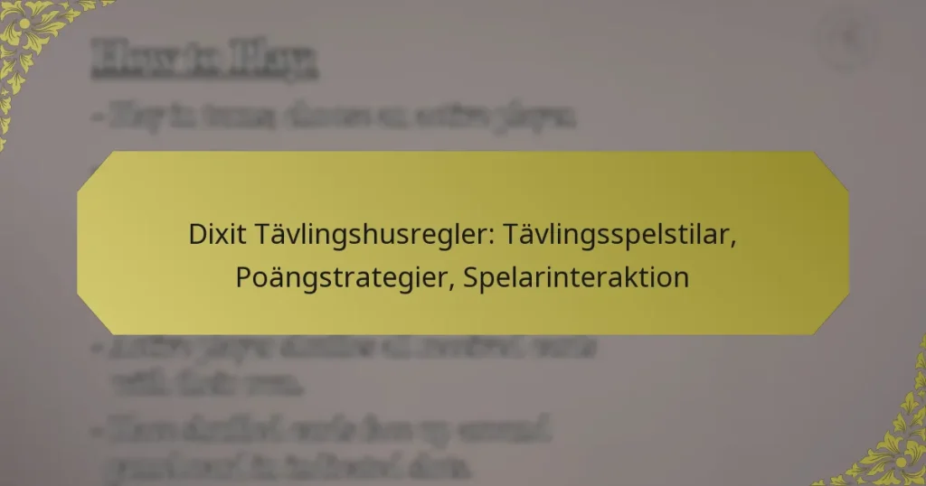 Dixit Tävlingshusregler: Tävlingsspelstilar, Poängstrategier, Spelarinteraktion