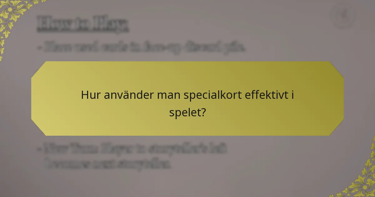 Hur använder man specialkort effektivt i spelet?
