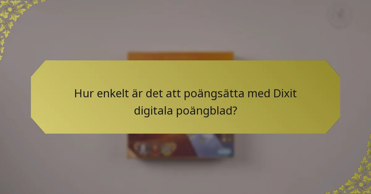 Hur enkelt är det att poängsätta med Dixit digitala poängblad?