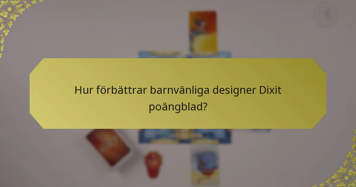 Hur förbättrar barnvänliga designer Dixit poängblad?