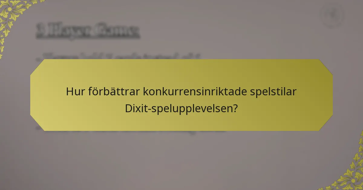 Hur förbättrar konkurrensinriktade spelstilar Dixit-spelupplevelsen?
