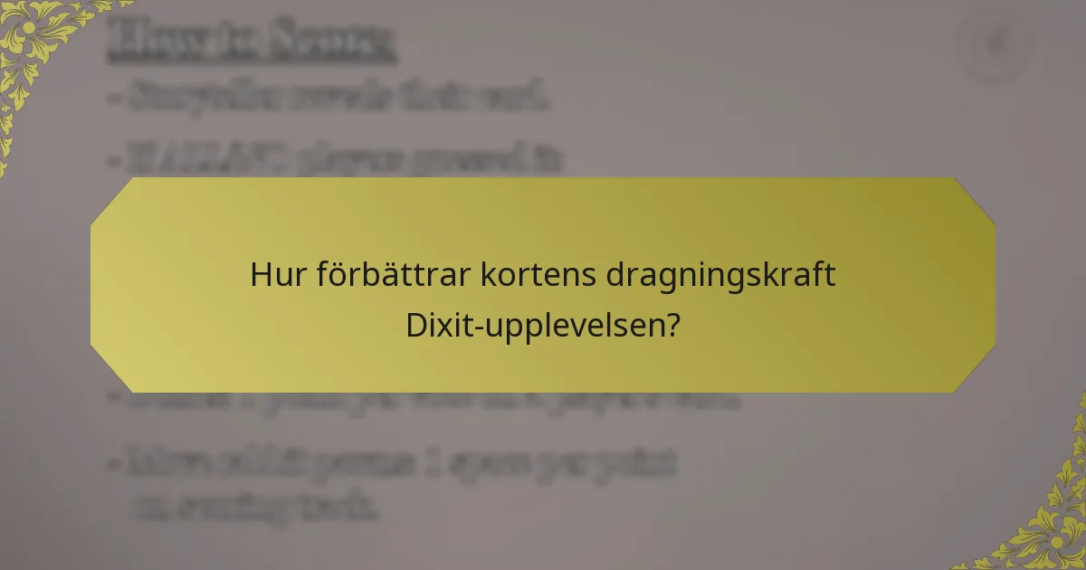 Hur förbättrar kortens dragningskraft Dixit-upplevelsen?