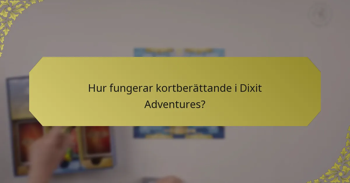 Hur fungerar kortberättande i Dixit Adventures?