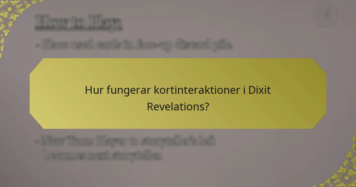 Hur fungerar kortinteraktioner i Dixit Revelations?