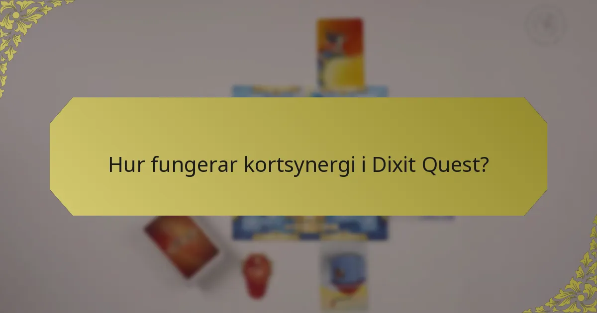 Hur fungerar kortsynergi i Dixit Quest?