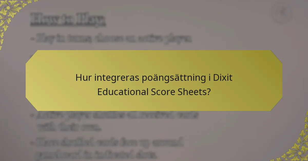 Hur integreras poängsättning i Dixit Educational Score Sheets?