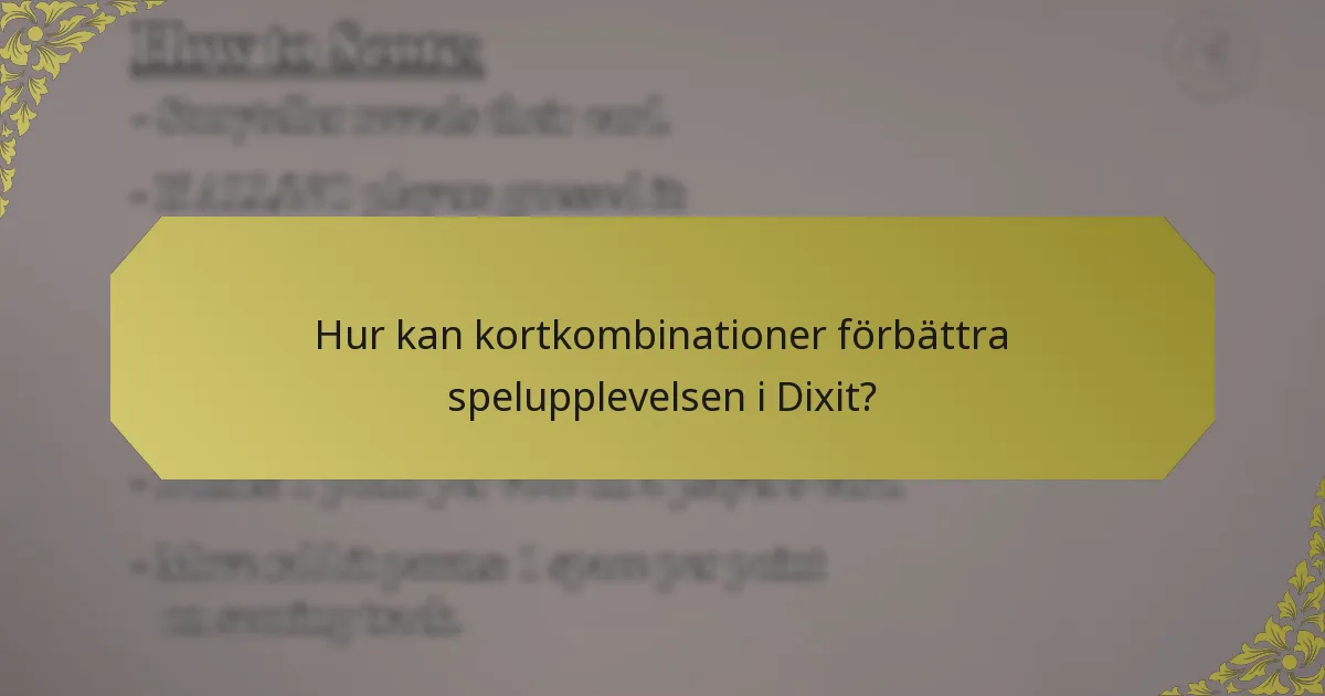 Hur kan kortkombinationer förbättra spelupplevelsen i Dixit?