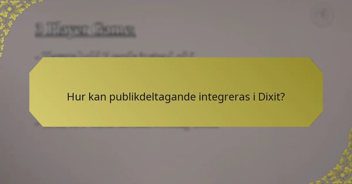 Hur kan publikdeltagande integreras i Dixit?