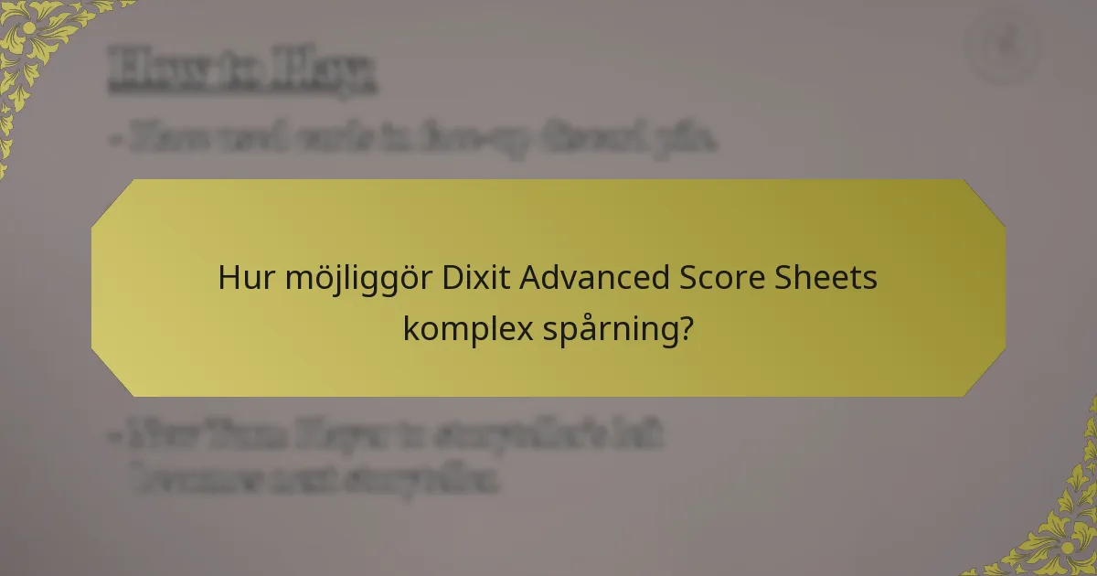 Hur möjliggör Dixit Advanced Score Sheets komplex spårning?