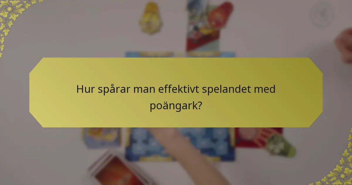 Hur spårar man effektivt spelandet med poängark?