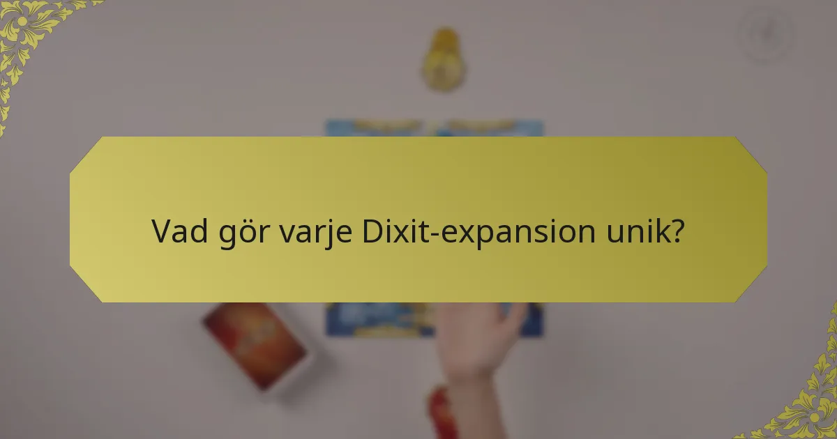 Vad gör varje Dixit-expansion unik?