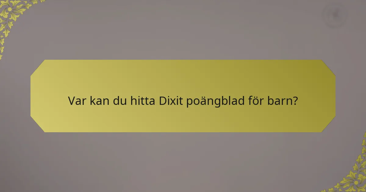 Var kan du hitta Dixit poängblad för barn?