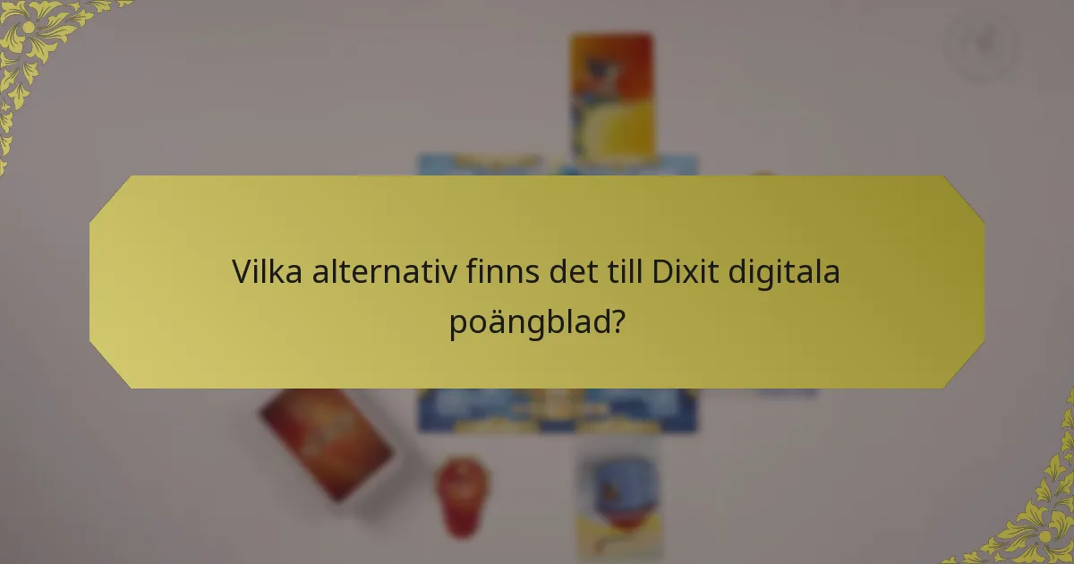 Vilka alternativ finns det till Dixit digitala poängblad?