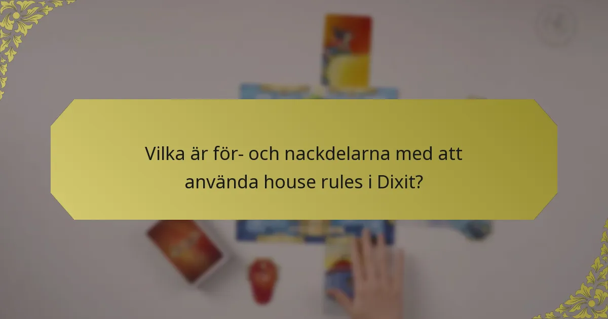Vilka är för- och nackdelarna med att använda house rules i Dixit?
