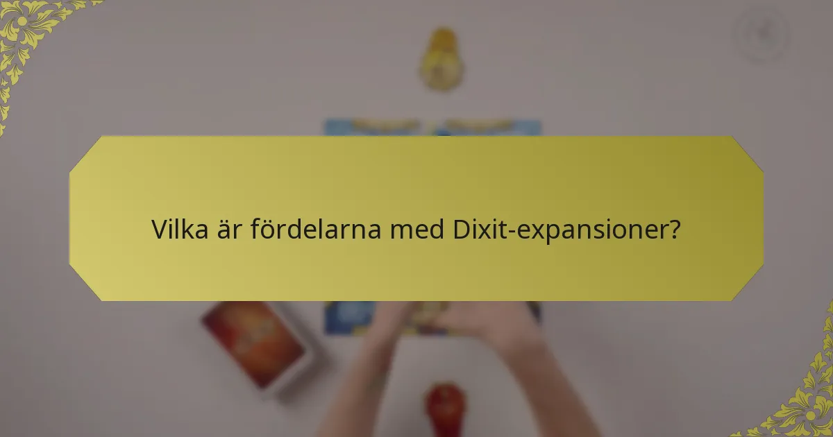 Vilka är fördelarna med Dixit-expansioner?