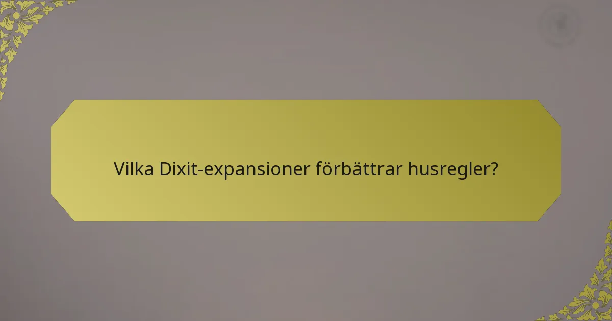 Vilka Dixit-expansioner förbättrar husregler?