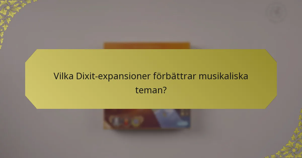 Vilka Dixit-expansioner förbättrar musikaliska teman?