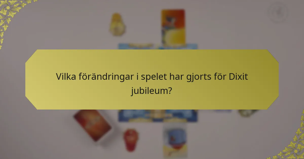 Vilka förändringar i spelet har gjorts för Dixit jubileum?